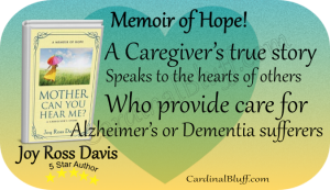 Caregiver's true story - Mother Can You Hear Me? Joy Ross Davis Author