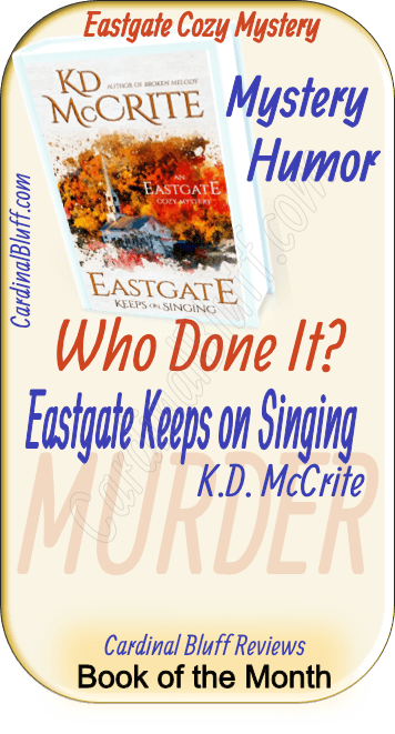 Eastgate Keeps on Singing, Cozy Mystery, K.D. McCrite author.  January Book of the Month