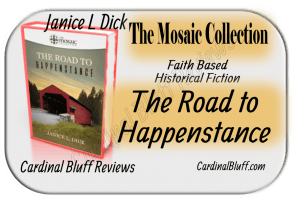 The Road to Happenstance, Janice L. Dick author, part of the Mosaic Collection. .