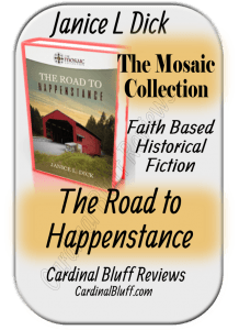 Janice L. Dick author writes The Road to Happenstance, part of the Mosaic Collection.